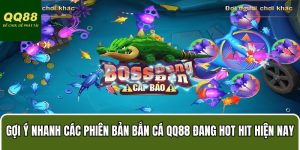 Bắn cá đổi thưởng QQ88