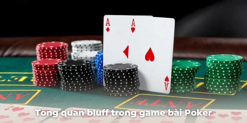 Giới thiệu tổng quan bluff trong Poker là gì?